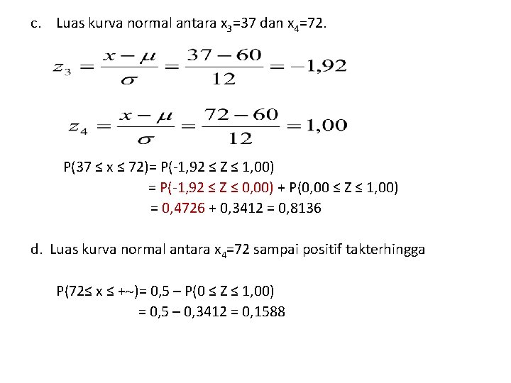 c. Luas kurva normal antara x 3=37 dan x 4=72. P(37 ≤ x ≤
