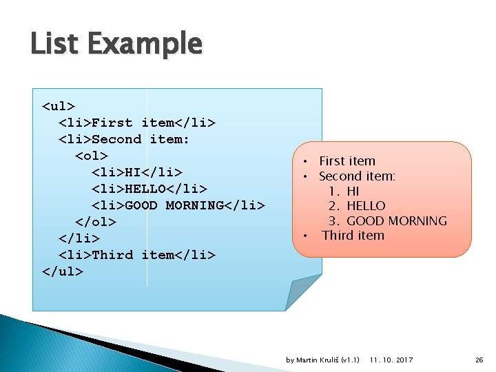 List Example <ul> <li>First item</li> <li>Second item: <ol> <li>HI</li> <li>HELLO</li> <li>GOOD MORNING</li> </ol> </li>