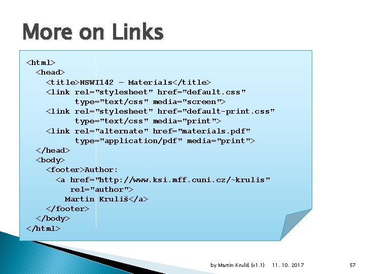 More on Links <html> <head> <title>NSWI 142 – Materials</title> <link rel="stylesheet" href="default. css" type="text/css"