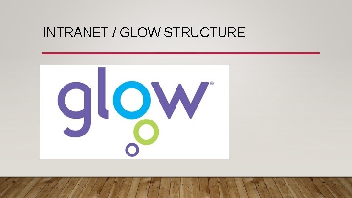INTRANET / GLOW STRUCTURE 
