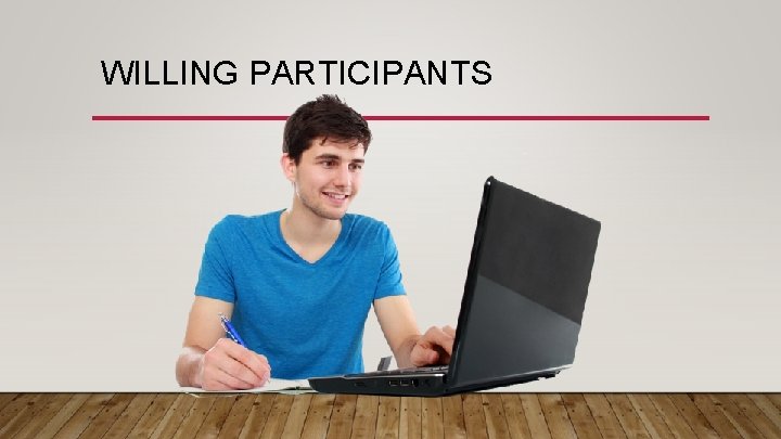 WILLING PARTICIPANTS 