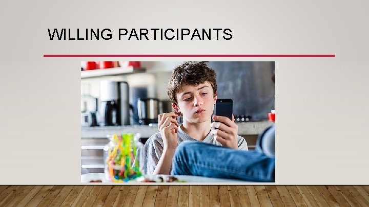 WILLING PARTICIPANTS 
