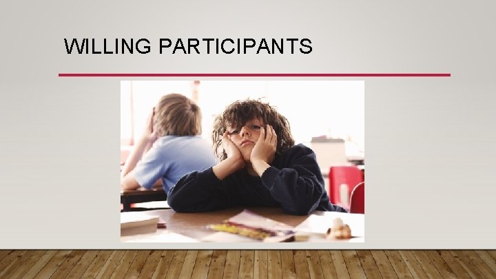 WILLING PARTICIPANTS 