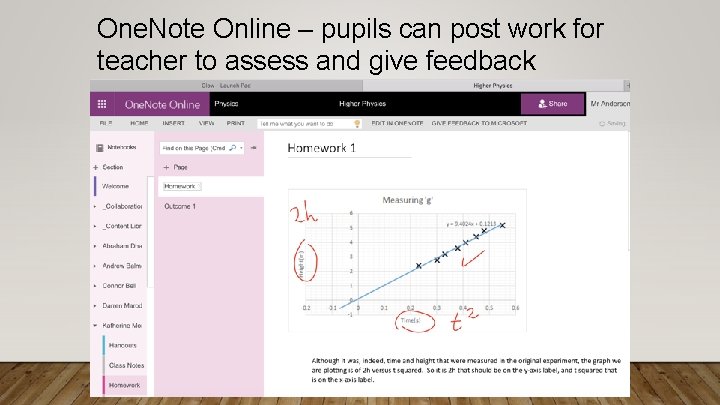 One. Note Online – pupils can post work for teacher to assess and give