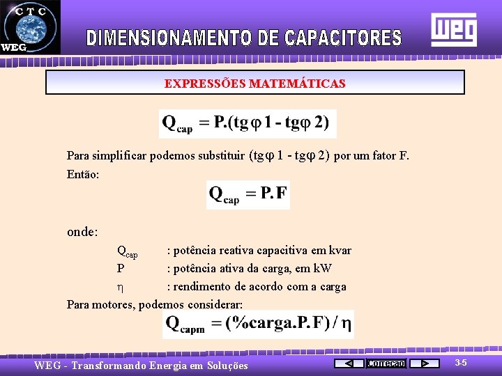 EXPRESSÕES MATEMÁTICAS Para simplificar podemos substituir (tg 1 - tg 2) por um fator