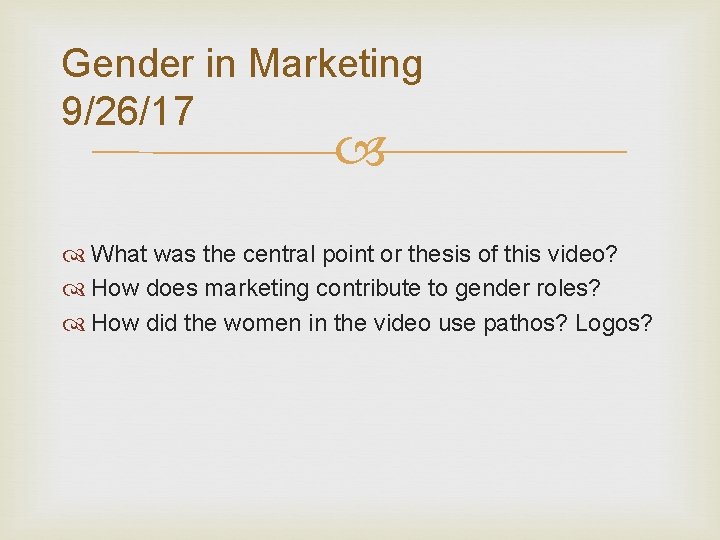 Gender in Marketing 9/26/17 What was the central point or thesis of this video?