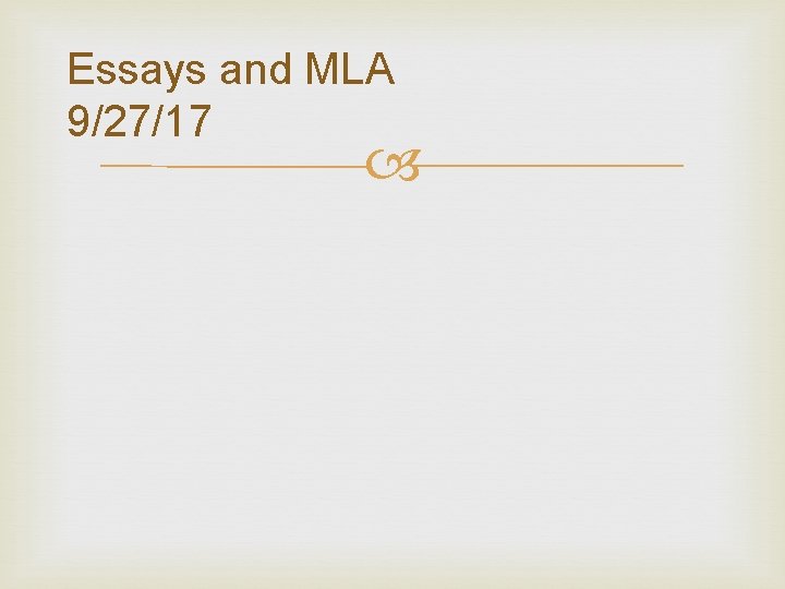 Essays and MLA 9/27/17 