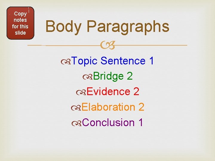 Copy notes for this slide Body Paragraphs Topic Sentence 1 Bridge 2 Evidence 2