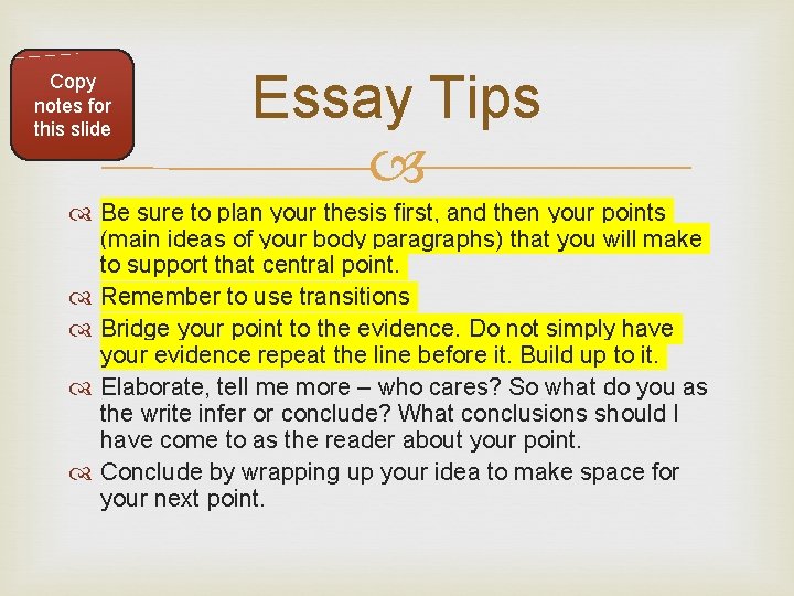 Copy notes for this slide Essay Tips Be sure to plan your thesis first,