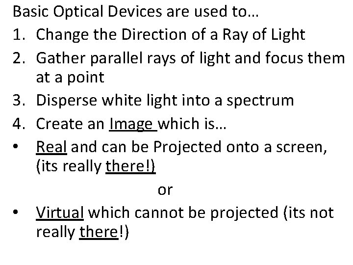 Basic Optical Devices are used to… 1. Change the Direction of a Ray of