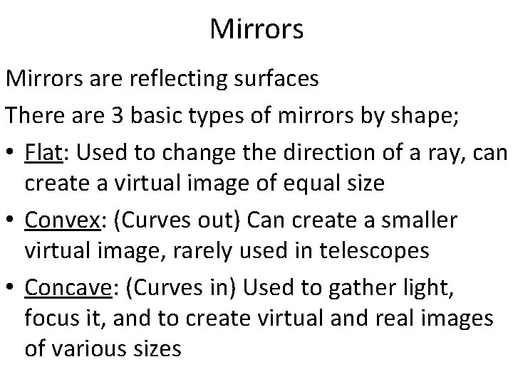 Mirrors are reflecting surfaces There are 3 basic types of mirrors by shape; •