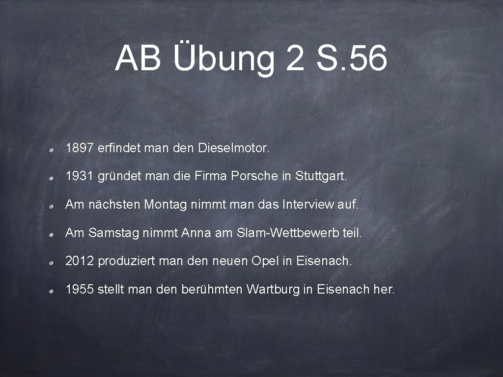 AB Übung 2 S. 56 1897 erfindet man den Dieselmotor. 1931 gründet man die