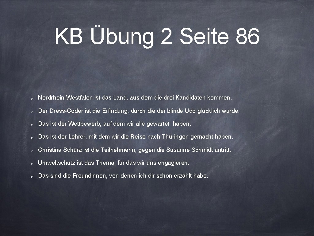 KB Übung 2 Seite 86 Nordrhein-Westfalen ist das Land, aus dem die drei Kandidaten