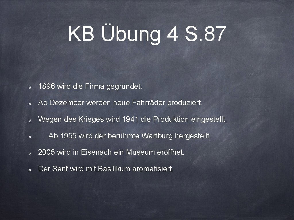 KB Übung 4 S. 87 1896 wird die Firma gegründet. Ab Dezember werden neue