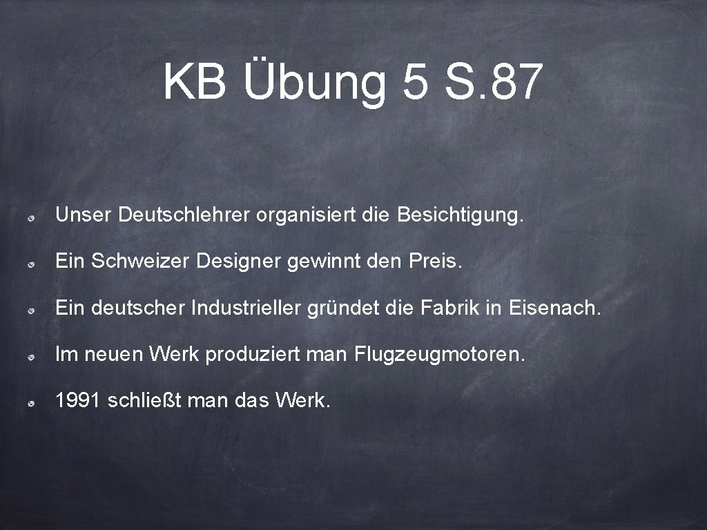 KB Übung 5 S. 87 Unser Deutschlehrer organisiert die Besichtigung. Ein Schweizer Designer gewinnt