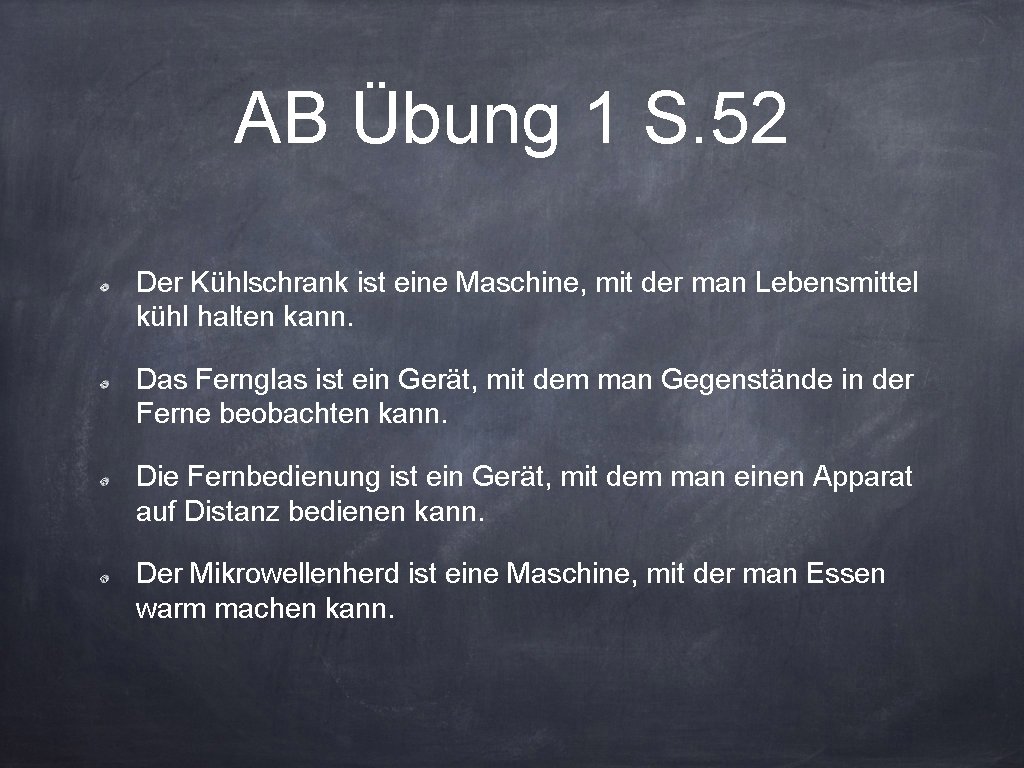 AB Übung 1 S. 52 Der Kühlschrank ist eine Maschine, mit der man Lebensmittel