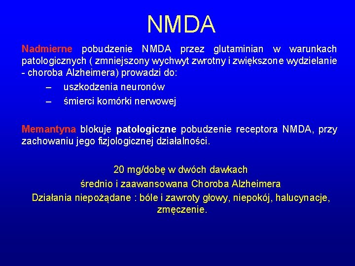 NMDA Nadmierne pobudzenie NMDA przez glutaminian w warunkach patologicznych ( zmniejszony wychwyt zwrotny i NMDA Nadmierne pobudzenie NMDA przez glutaminian w warunkach patologicznych ( zmniejszony wychwyt zwrotny i