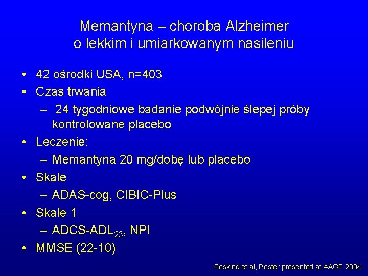 Memantyna – choroba Alzheimer o lekkim i umiarkowanym nasileniu • 42 ośrodki USA, n=403 Memantyna – choroba Alzheimer o lekkim i umiarkowanym nasileniu • 42 ośrodki USA, n=403