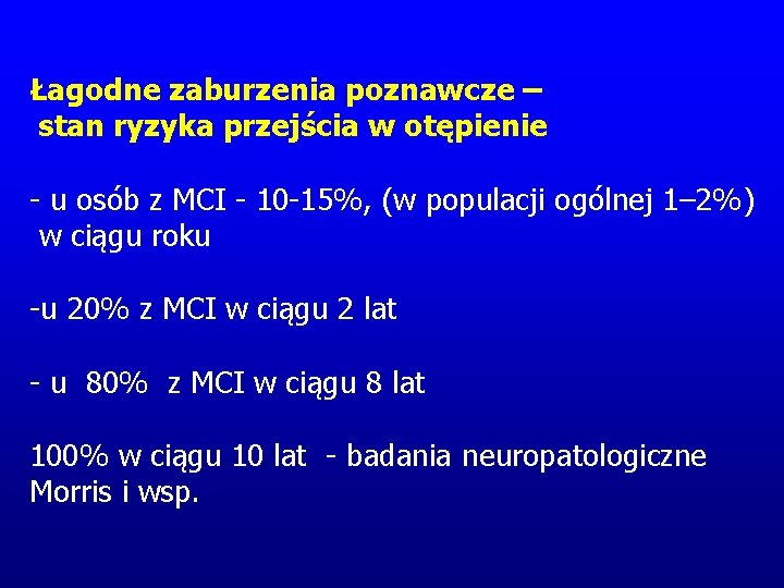Łagodne zaburzenia poznawcze – stan ryzyka przejścia w otępienie - u osób z MCI Łagodne zaburzenia poznawcze – stan ryzyka przejścia w otępienie - u osób z MCI