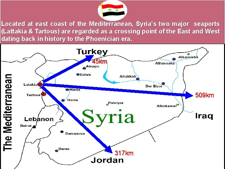 Located at east coast of the Mediterranean, Syria’s two major seaports (Lattakia & Tartous)