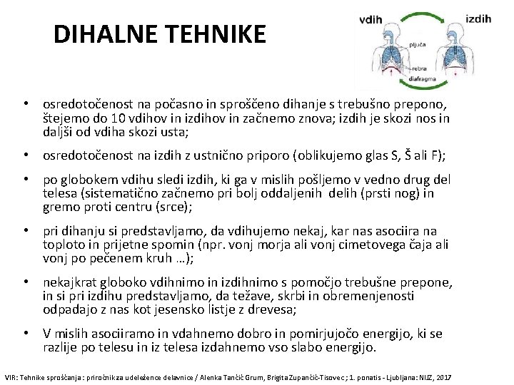 DIHALNE TEHNIKE • osredotočenost na počasno in sproščeno dihanje s trebušno prepono, štejemo do