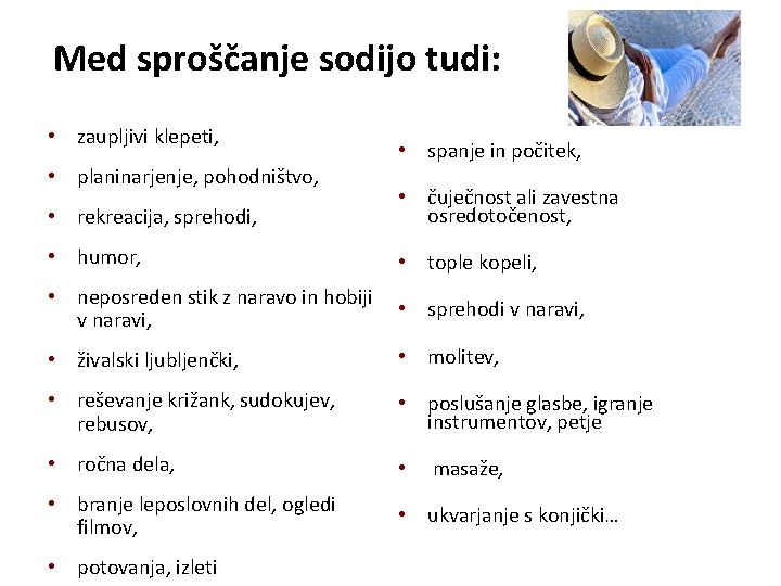 Med sproščanje sodijo tudi: • zaupljivi klepeti, • planinarjenje, pohodništvo, • spanje in počitek,