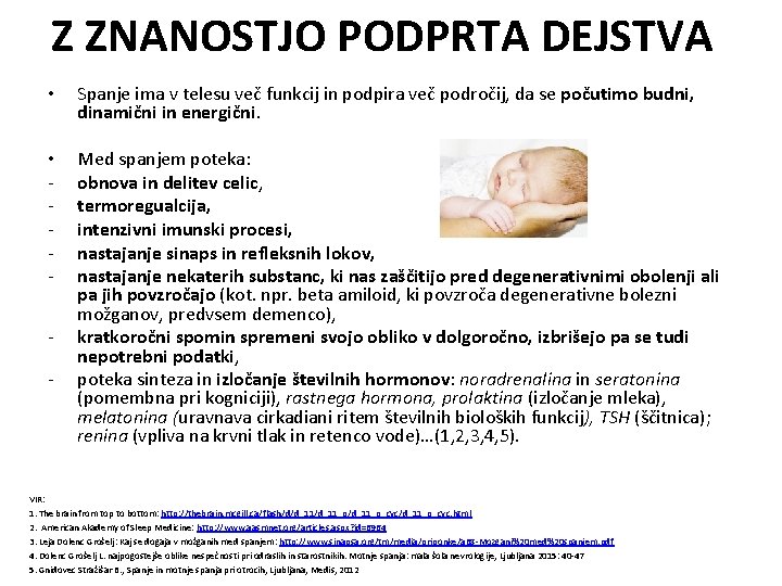 Z ZNANOSTJO PODPRTA DEJSTVA • Spanje ima v telesu več funkcij in podpira več