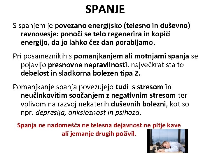 SPANJE S spanjem je povezano energijsko (telesno in duševno) ravnovesje: ponoči se telo regenerira