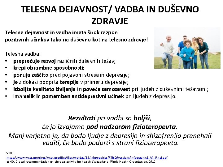 TELESNA DEJAVNOST/ VADBA IN DUŠEVNO ZDRAVJE Telesna dejavnost in vadba imata širok razpon pozitivnih