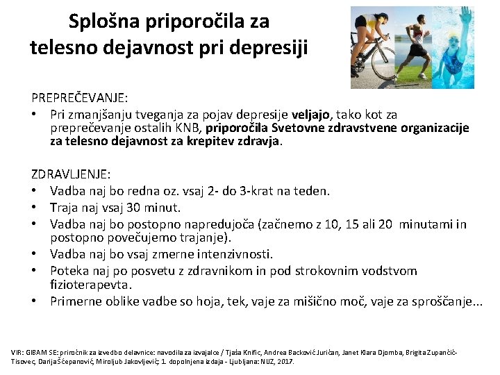 Splošna priporočila za telesno dejavnost pri depresiji PREPREČEVANJE: • Pri zmanjšanju tveganja za pojav