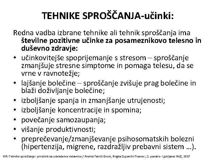 TEHNIKE SPROŠČANJA-učinki: Redna vadba izbrane tehnike ali tehnik sproščanja ima številne pozitivne učinke za