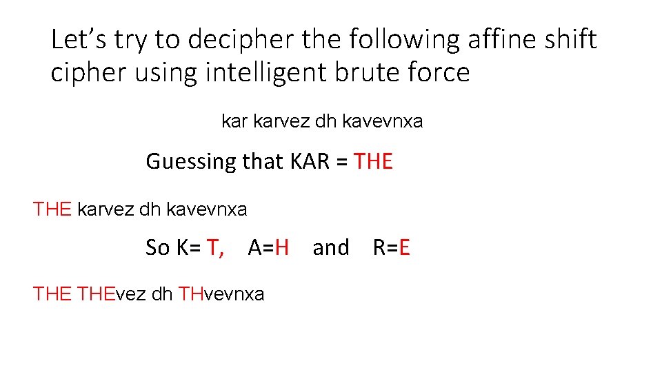 Let’s try to decipher the following affine shift cipher using intelligent brute force karvez