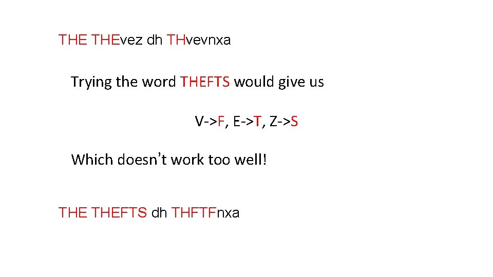 THE THEvez dh THvevnxa Trying the word THEFTS would give us V->F, E->T, Z->S