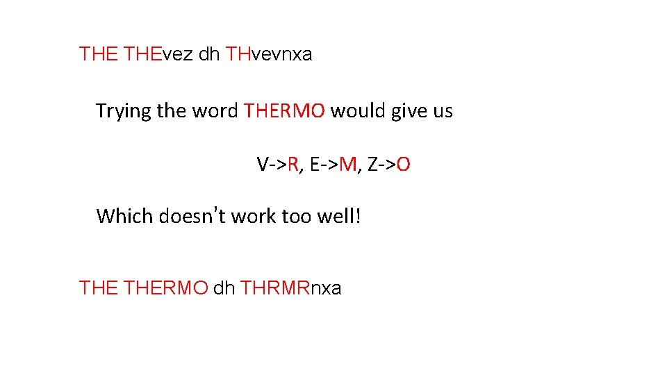 THE THEvez dh THvevnxa Trying the word THERMO would give us V->R, E->M, Z->O