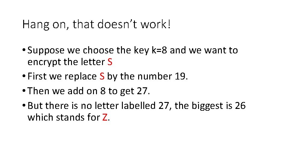 Hang on, that doesn’t work! • Suppose we choose the key k=8 and we