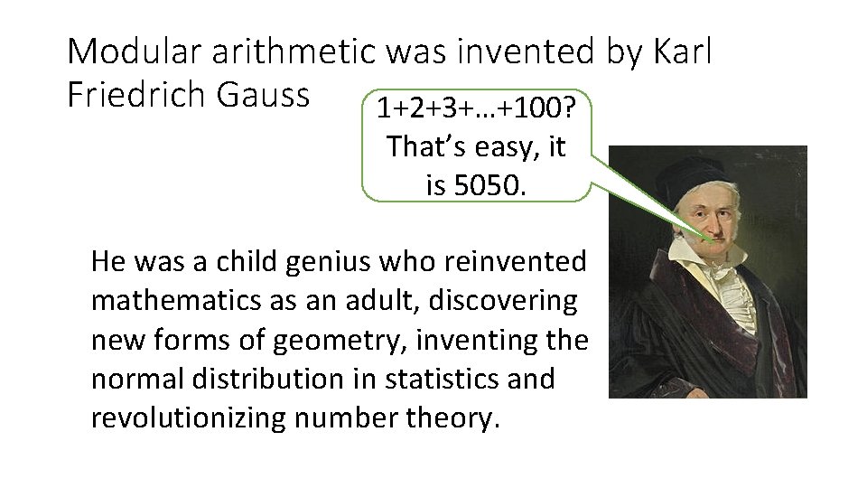 Modular arithmetic was invented by Karl Friedrich Gauss 1+2+3+…+100? That’s easy, it is 5050.