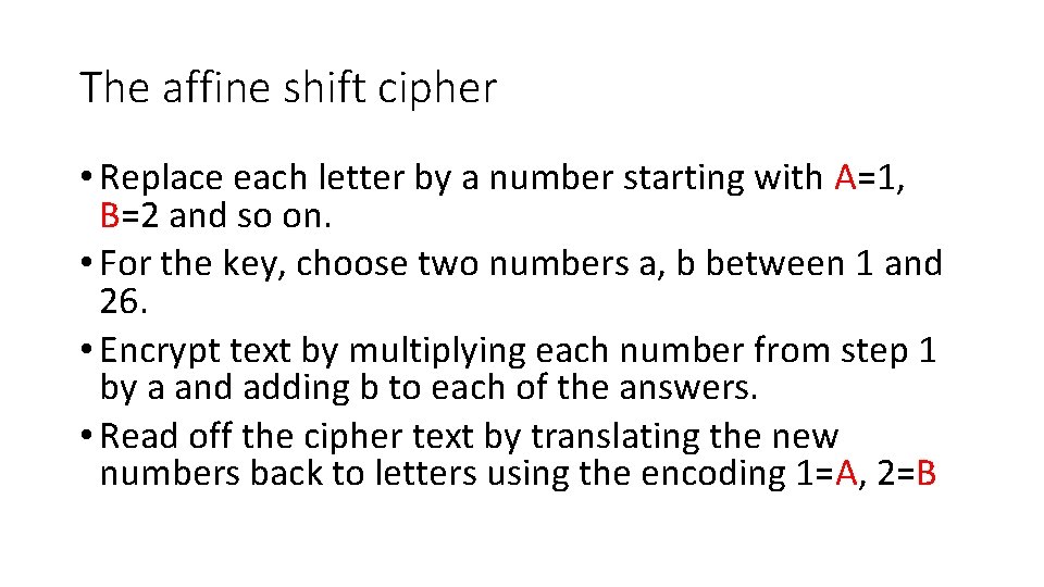 The affine shift cipher • Replace each letter by a number starting with A=1,