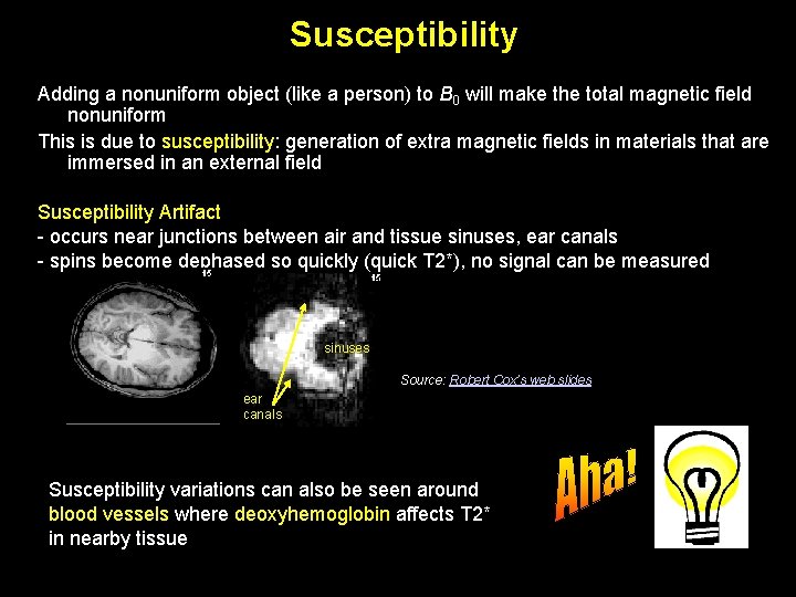 Susceptibility Adding a nonuniform object (like a person) to B 0 will make the