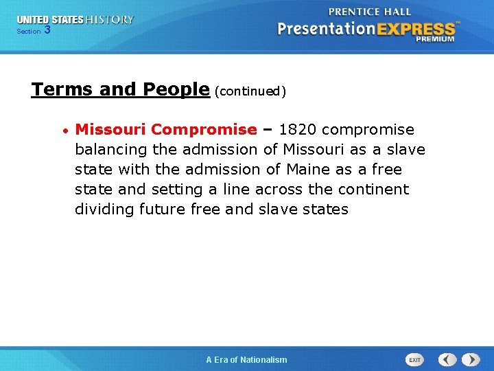 325 13 Section Chapter Section 1 Terms and People (continued) • Missouri Compromise –