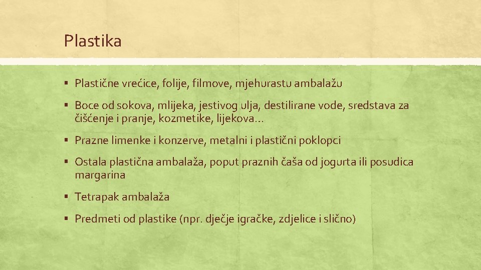 Plastika § Plastične vrećice, folije, filmove, mjehurastu ambalažu § Boce od sokova, mlijeka, jestivog