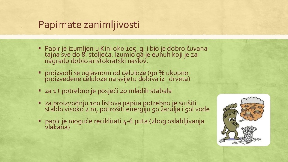 Papirnate zanimljivosti § Papir je izumljen u Kini oko 105. g. i bio je