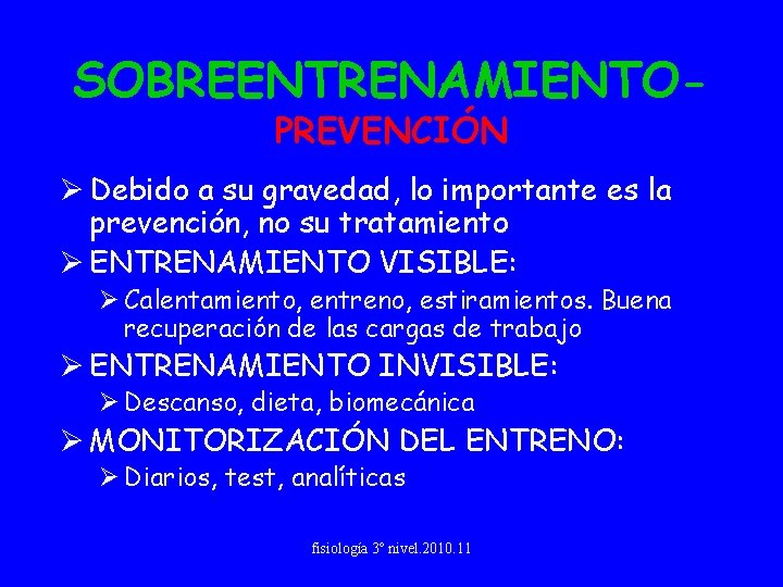 SOBREENTRENAMIENTOPREVENCIÓN Ø Debido a su gravedad, lo importante es la prevención, no su tratamiento