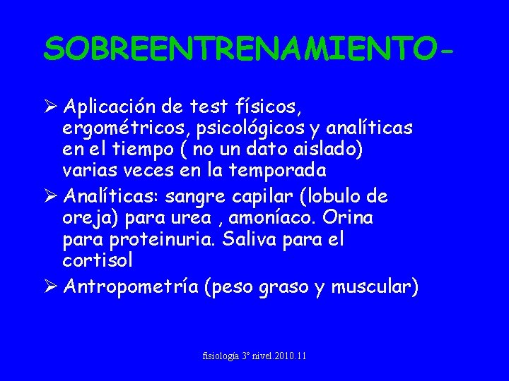 SOBREENTRENAMIENTOØ Aplicación de test físicos, ergométricos, psicológicos y analíticas en el tiempo ( no