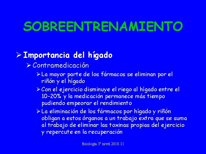 SOBREENTRENAMIENTO Ø Importancia del hígado Ø Contramedicación Ø La mayor parte de los fármacos