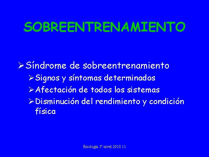 SOBREENTRENAMIENTO Ø Síndrome de sobreentrenamiento ØSignos y síntomas determinados ØAfectación de todos los sistemas