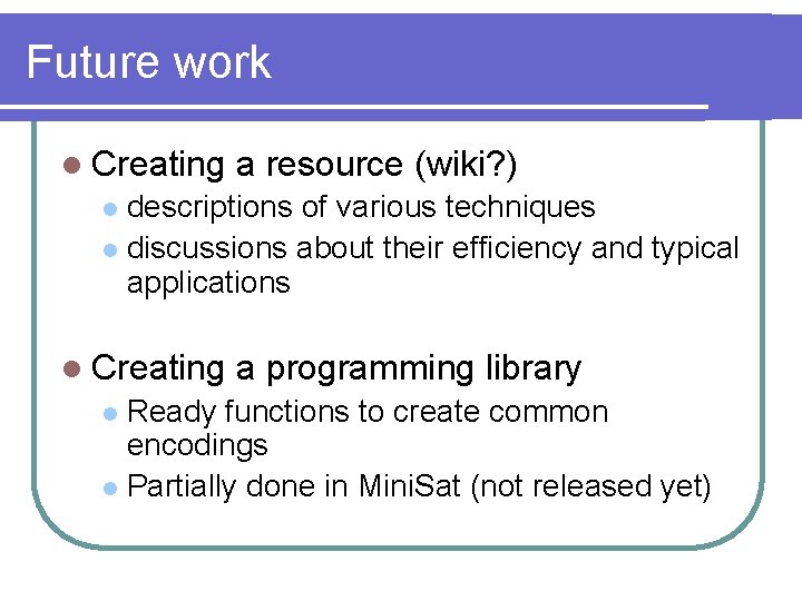 Future work l Creating a resource (wiki? ) descriptions of various techniques l discussions