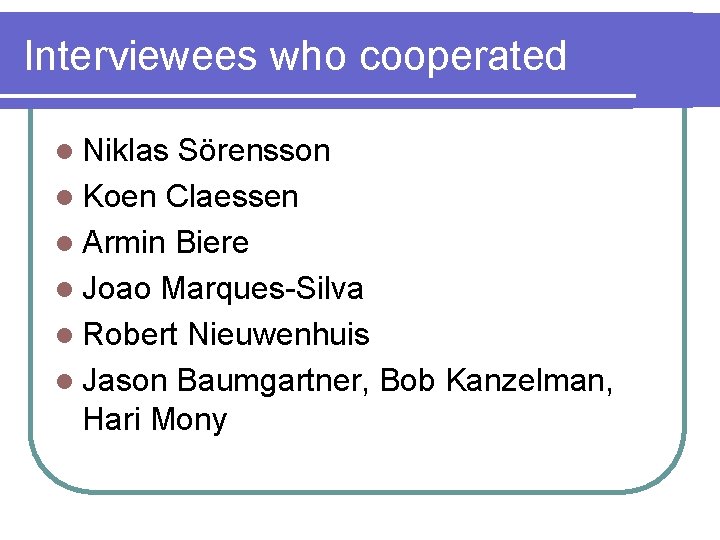Interviewees who cooperated l Niklas Sörensson l Koen Claessen l Armin Biere l Joao