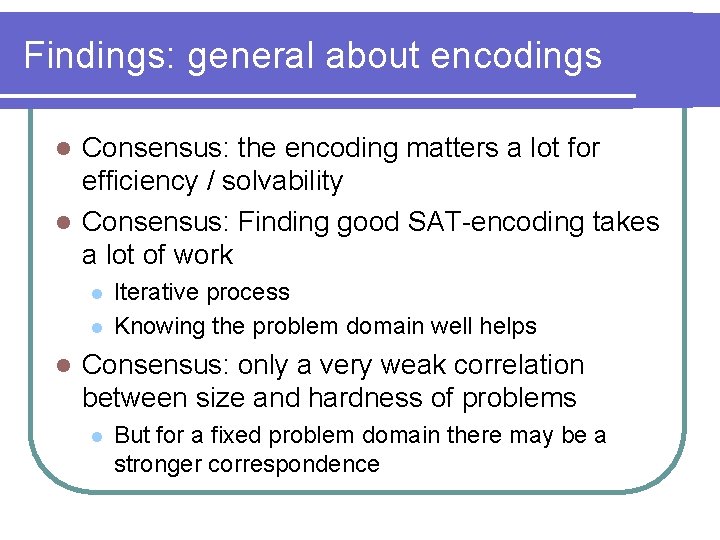 Findings: general about encodings Consensus: the encoding matters a lot for efficiency / solvability
