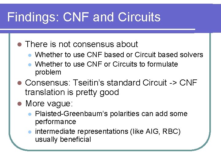 Findings: CNF and Circuits l There is not consensus about l l Whether to