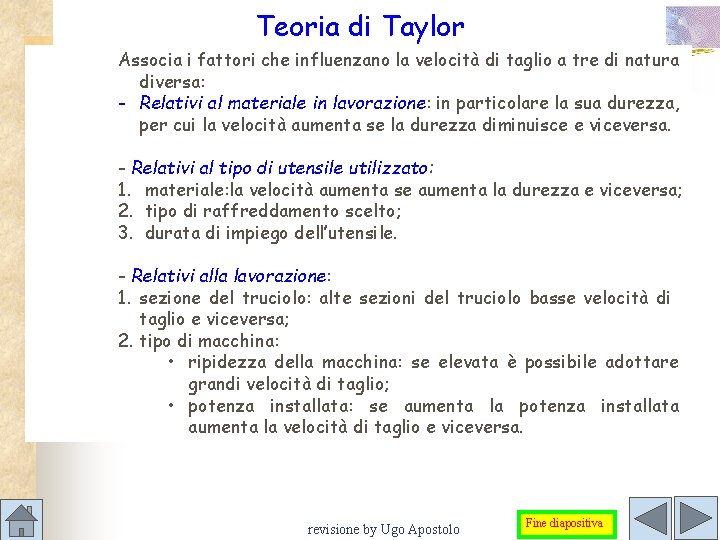 Teoria di Taylor Associa i fattori che influenzano la velocità di taglio a tre